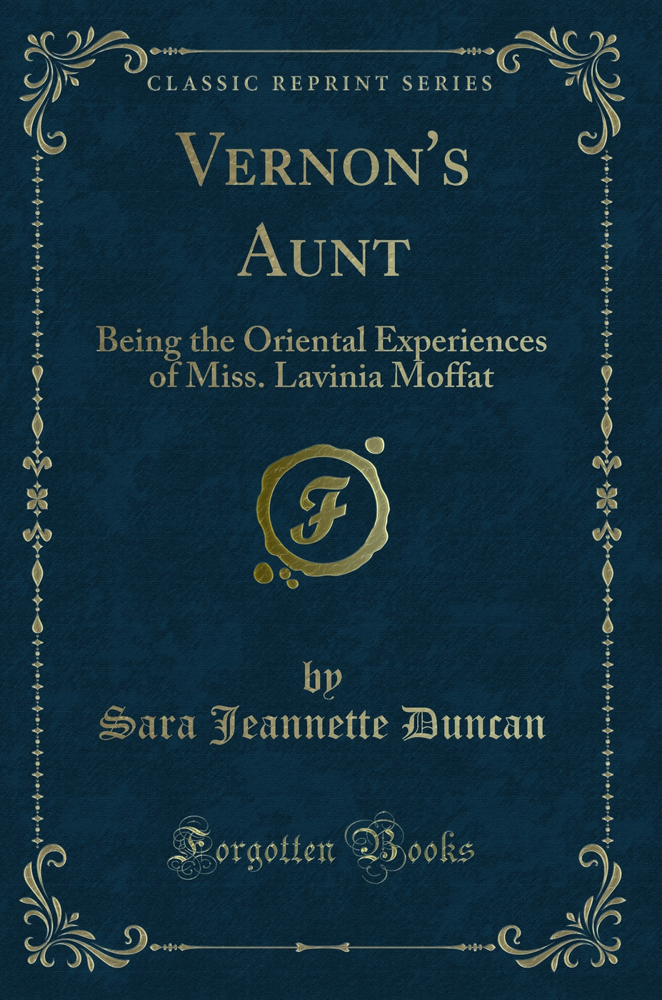 Vernon's Aunt: Being the Oriental Experiences of Miss. Lavinia Moffat (Classic Reprint)