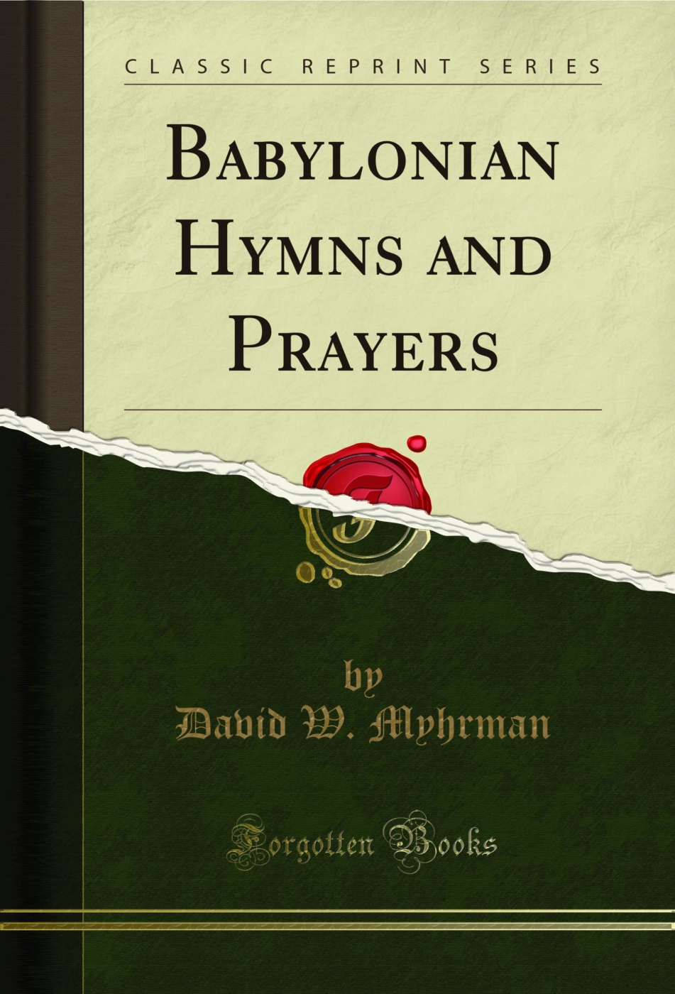 Babylonian Hymns and Prayers (Classic Reprint)