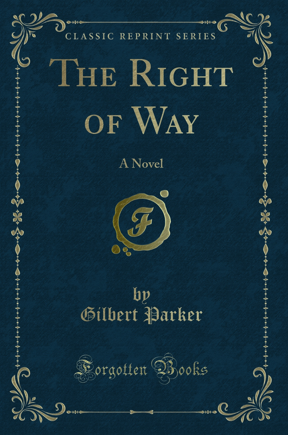 The Right of Way: A Novel (Classic Reprint)