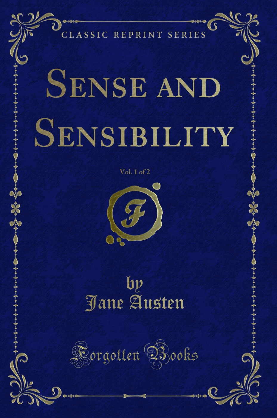 Sense and Sensibility, Vol. 1 of 2 (Classic Reprint)