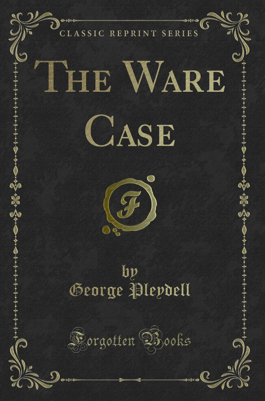 The Ware Case (Classic Reprint)
