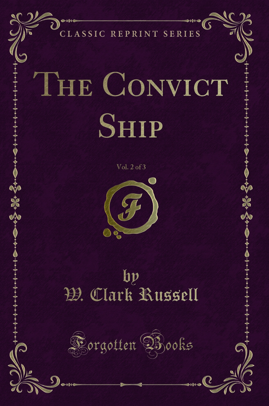 The Convict Ship, Vol. 2 of 3 (Classic Reprint)