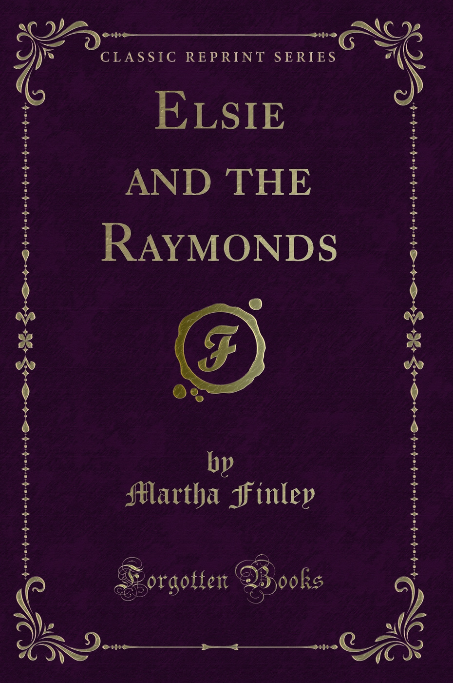 Elsie and the Raymonds (Classic Reprint)
