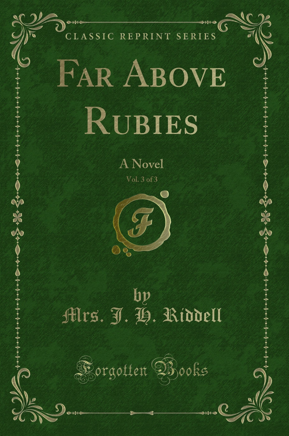 Far Above Rubies, Vol. 3 of 3: A Novel (Classic Reprint)