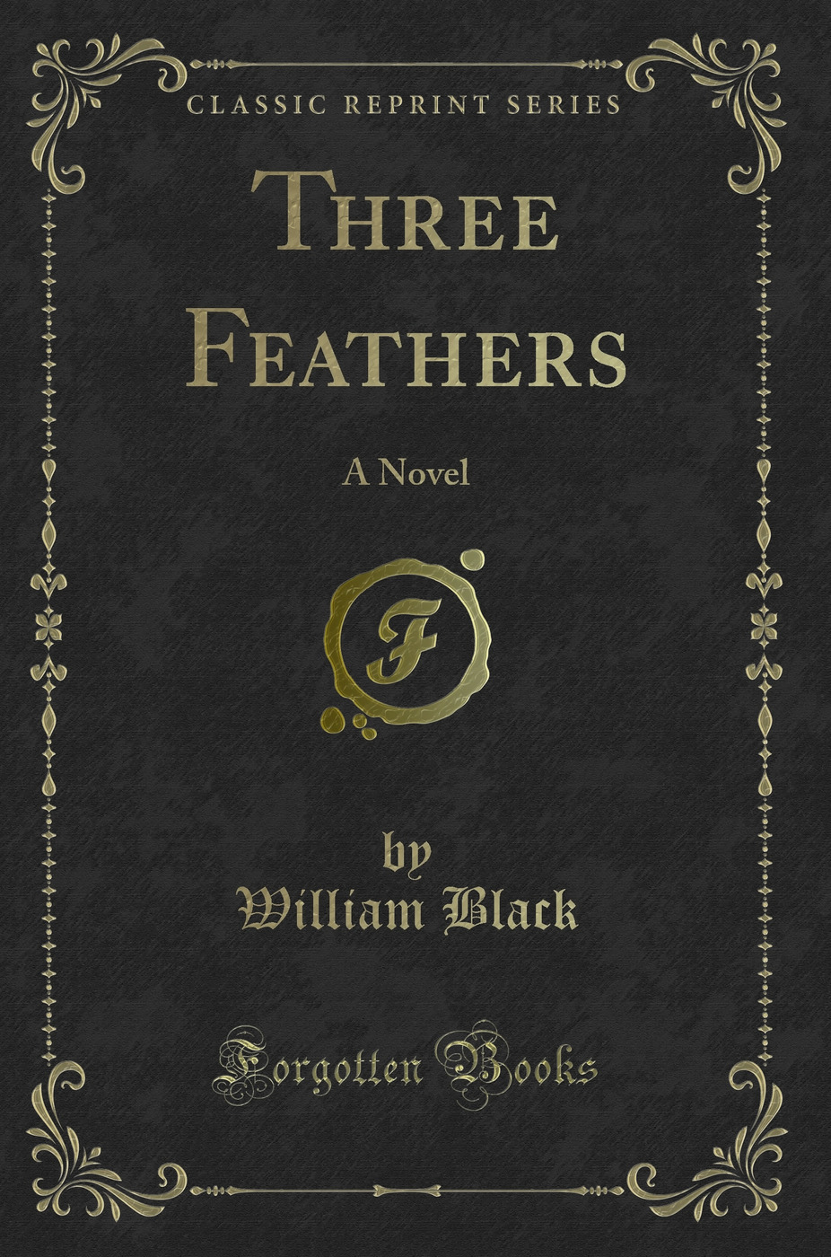 Three Feathers: A Novel (Classic Reprint)