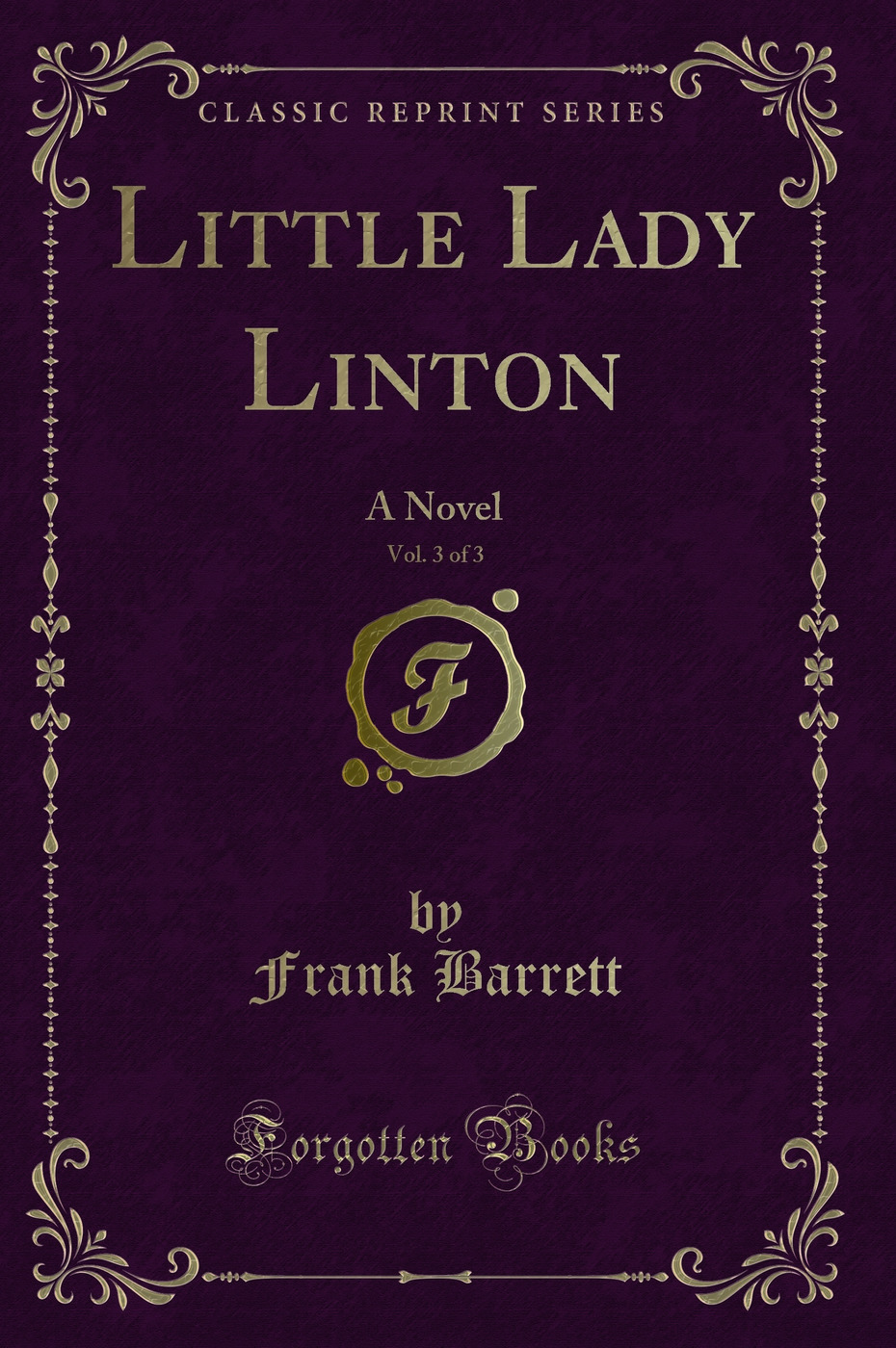 Little Lady Linton, Vol. 3 of 3: A Novel (Classic Reprint)
