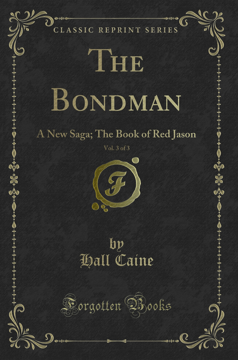The Bondman, Vol. 3 of 3: A New Saga; The Book of Red Jason (Classic Reprint)