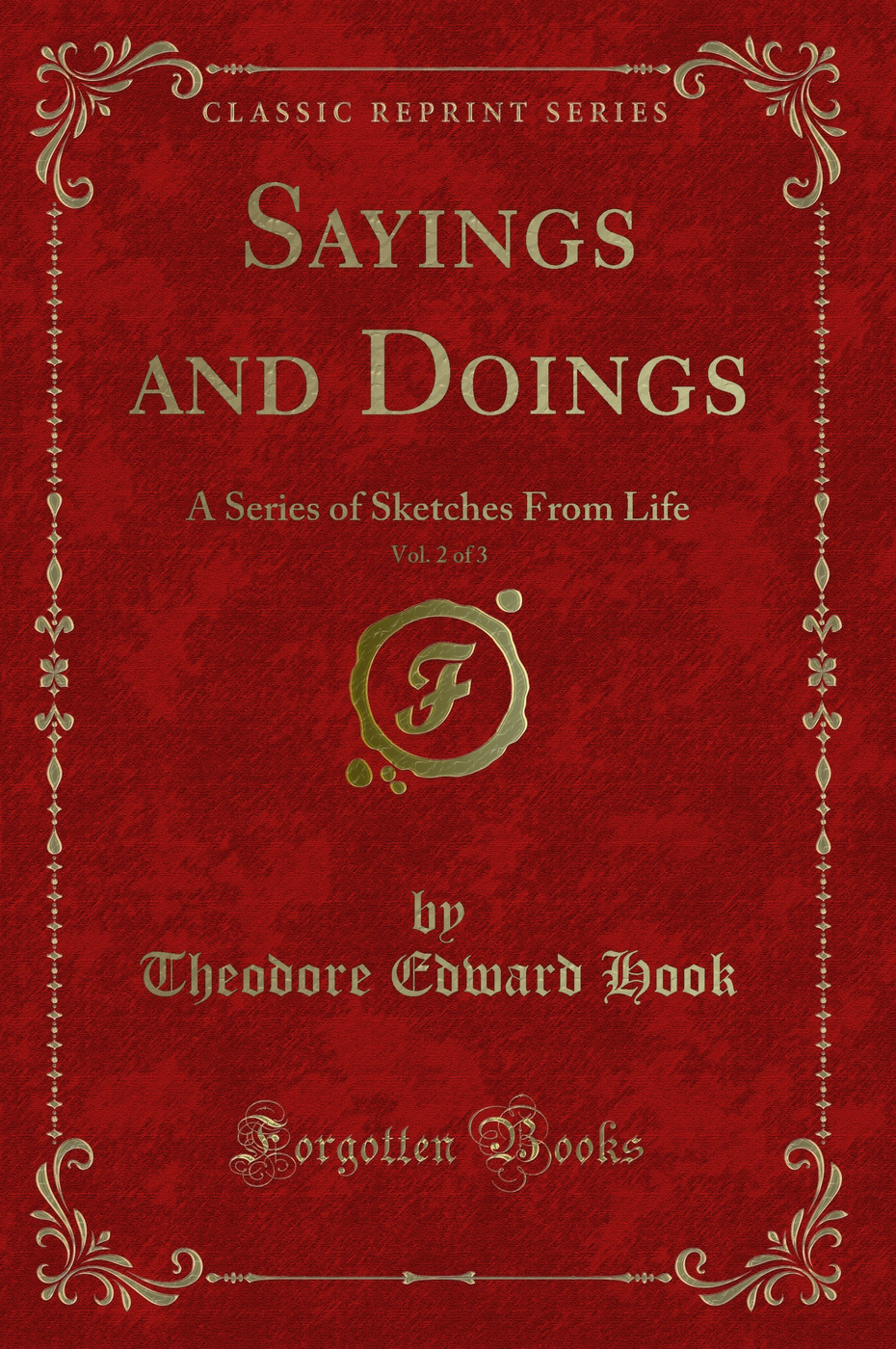 Sayings and Doings, Vol. 2 of 3: A Series of Sketches From Life (Classic Reprint)