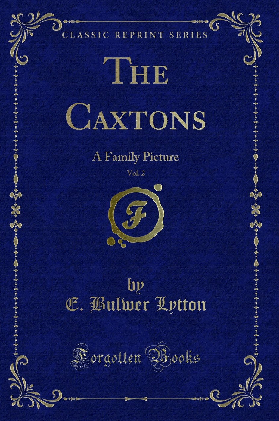 The Caxtons, Vol. 2: A Family Picture (Classic Reprint)