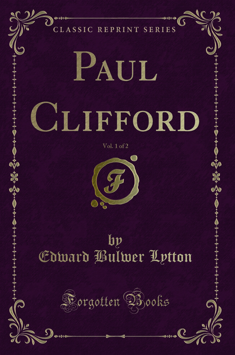 Paul Clifford, Vol. 1 of 2 (Classic Reprint)