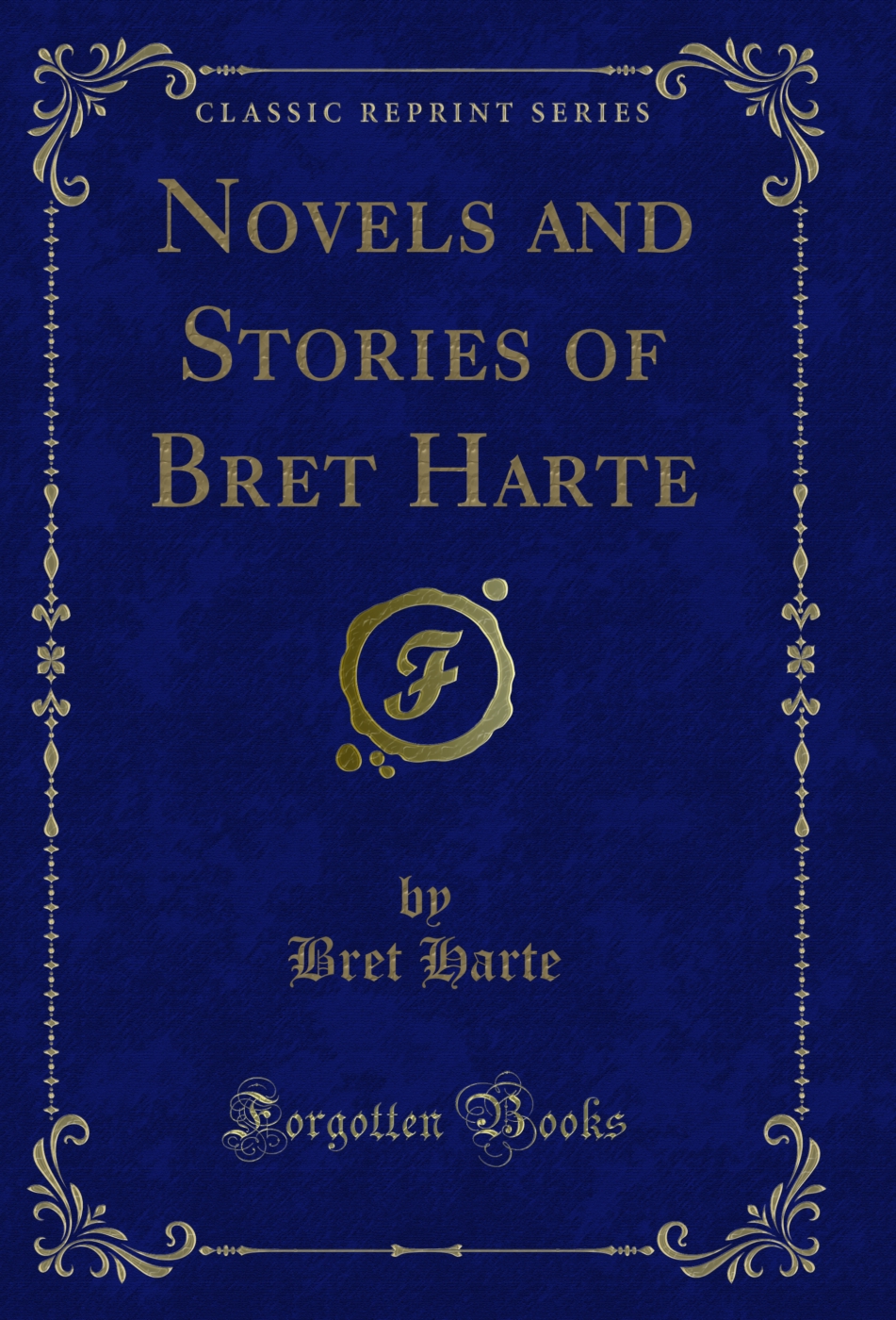 Novels and Stories of Bret Harte (Classic Reprint)