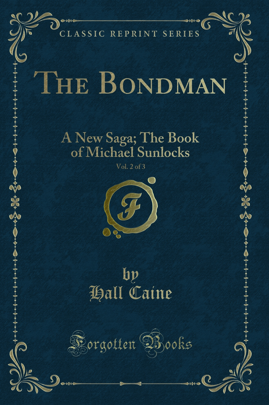 The Bondman, Vol. 2 of 3: A New Saga; The Book of Michael Sunlocks (Classic Reprint)