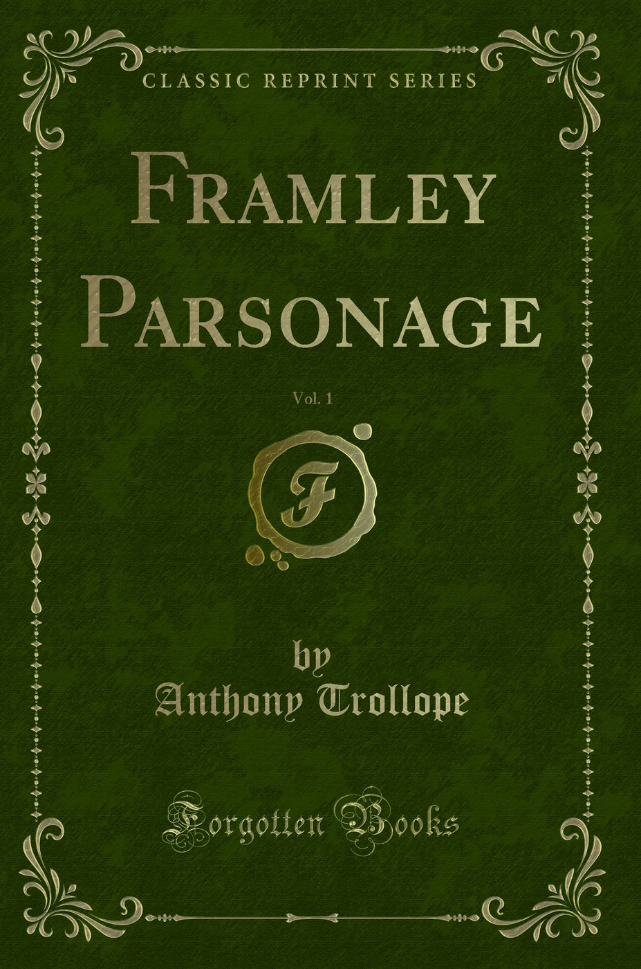 Framley Parsonage, Vol. 1 (Classic Reprint)