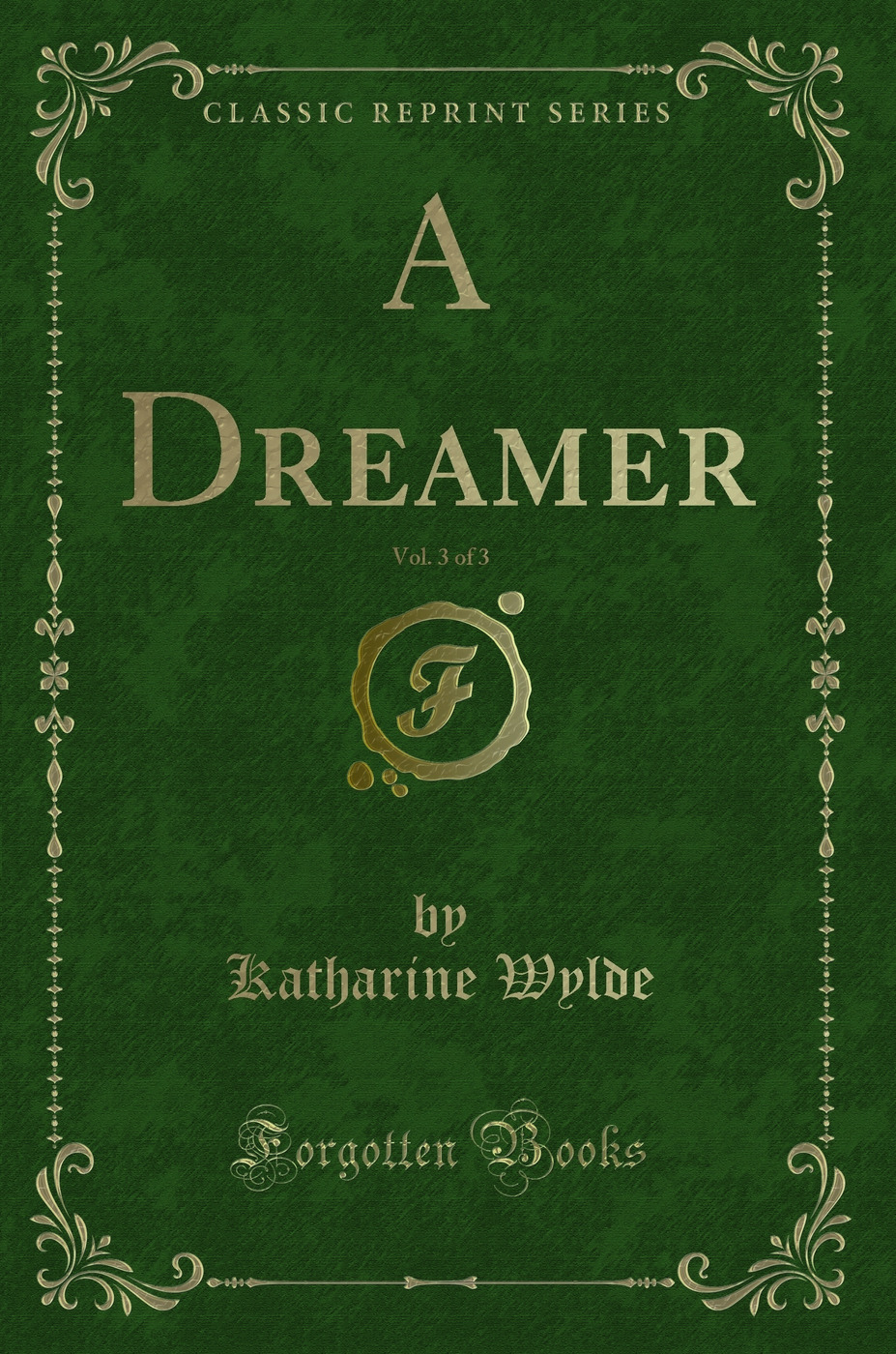 A Dreamer, Vol. 3 of 3 (Classic Reprint)