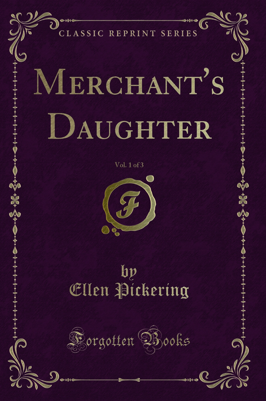 Merchant's Daughter, Vol. 1 of 3 (Classic Reprint)