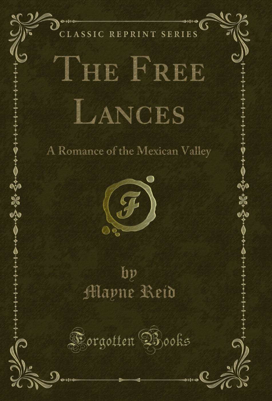 The Free Lances: A Romance of the Mexican Valley (Classic Reprint)