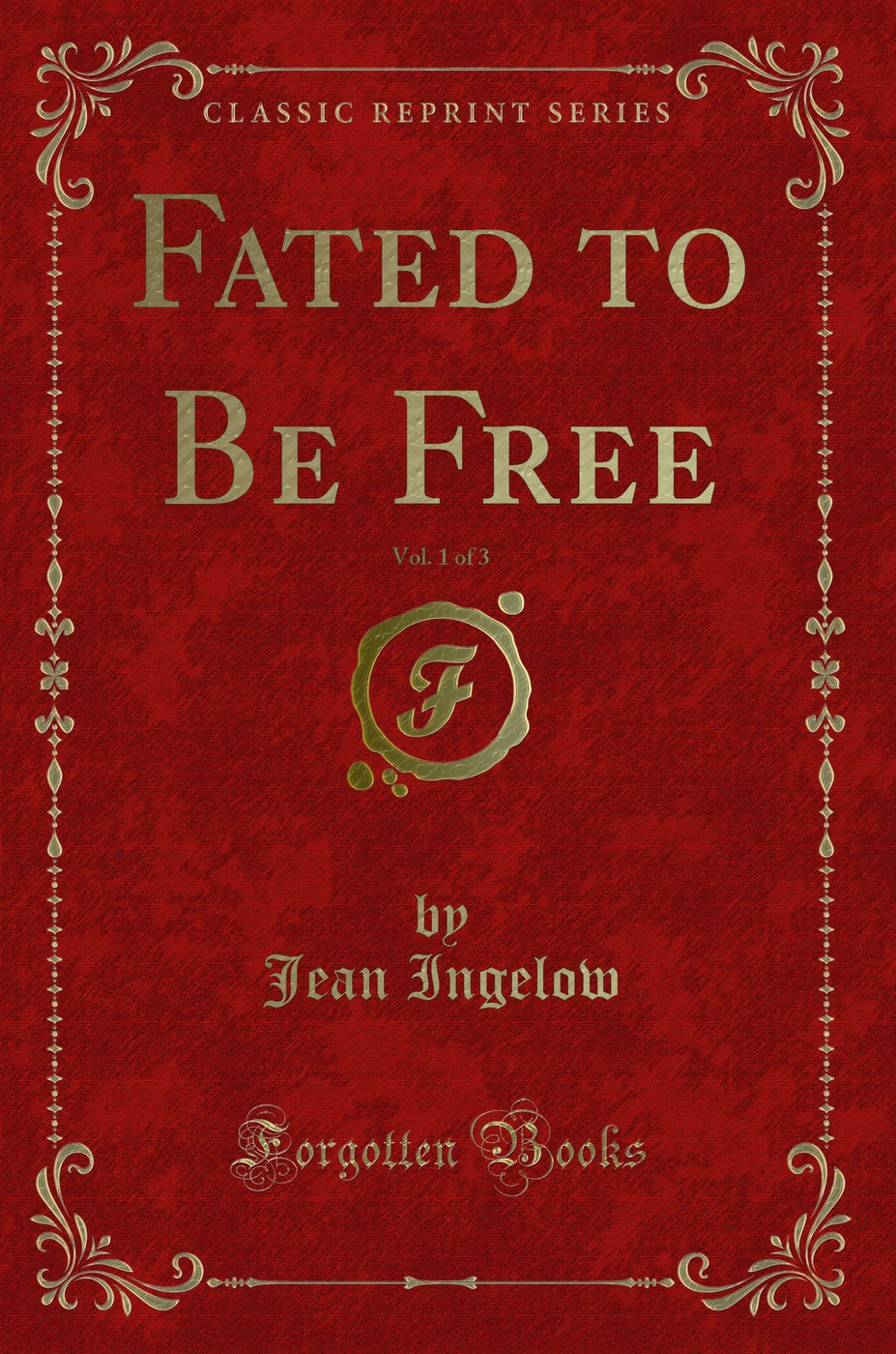 Fated to Be Free, Vol. 1 of 3 (Classic Reprint)
