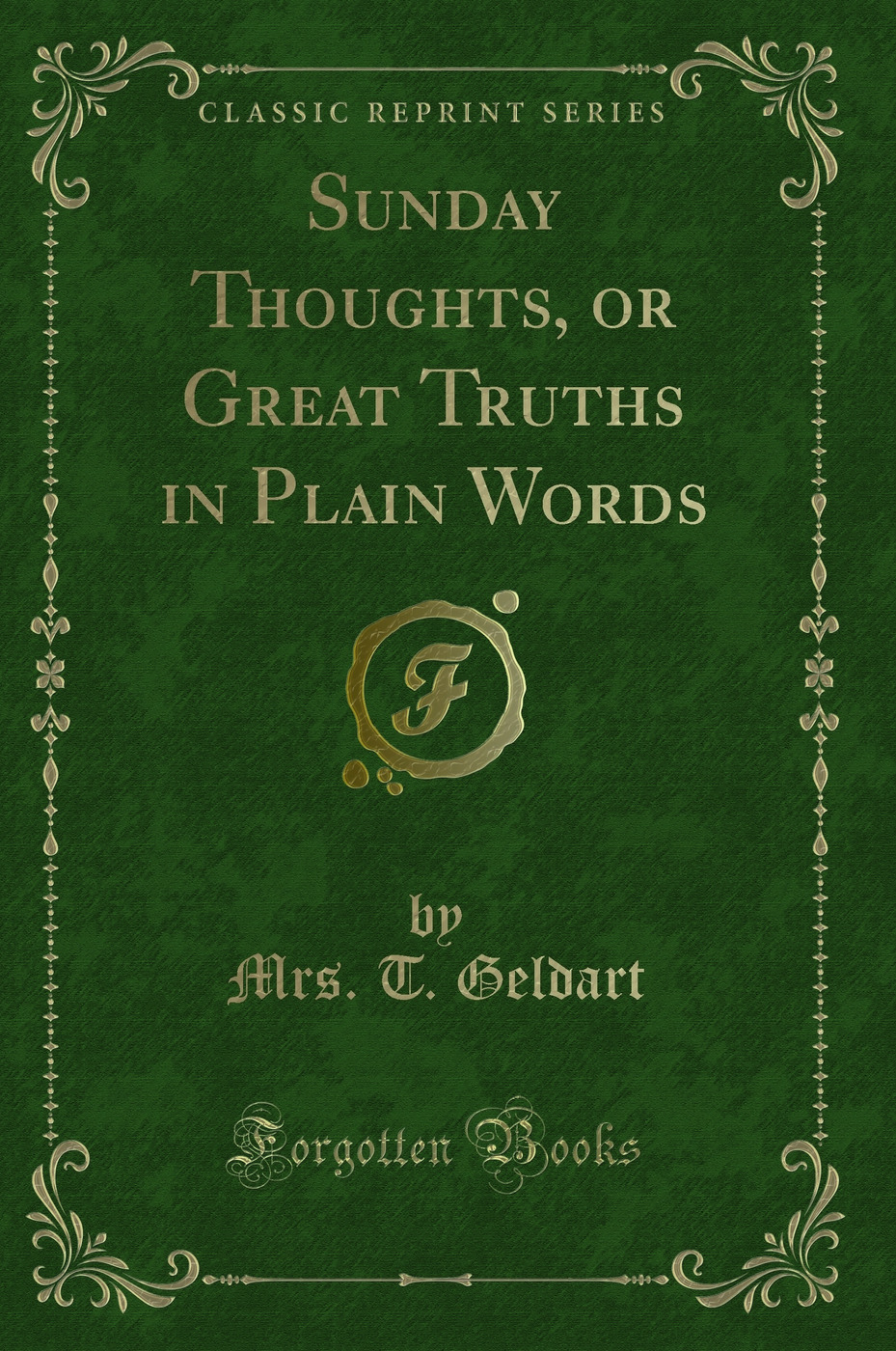 Sunday Thoughts, or Great Truths in Plain Words (Classic Reprint)