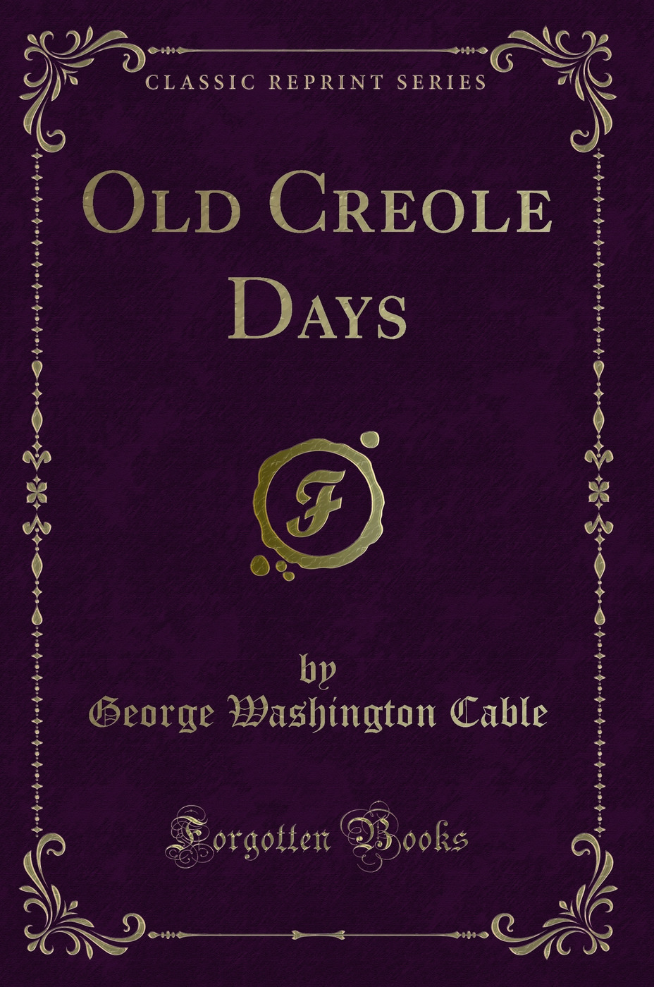 Old Creole Days (Classic Reprint)