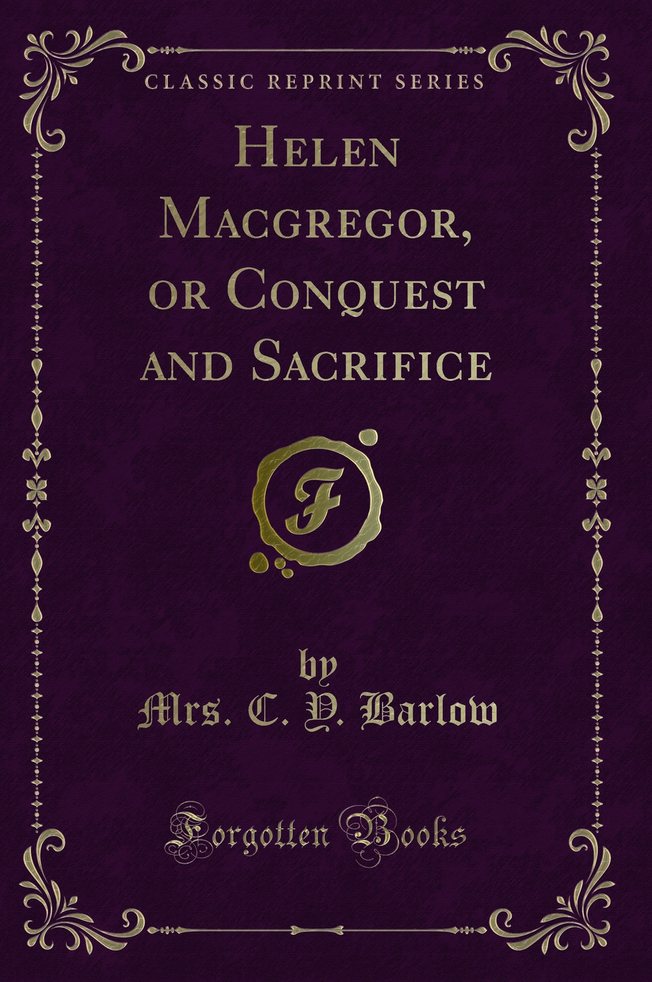 Helen Macgregor, or Conquest and Sacrifice (Classic Reprint)