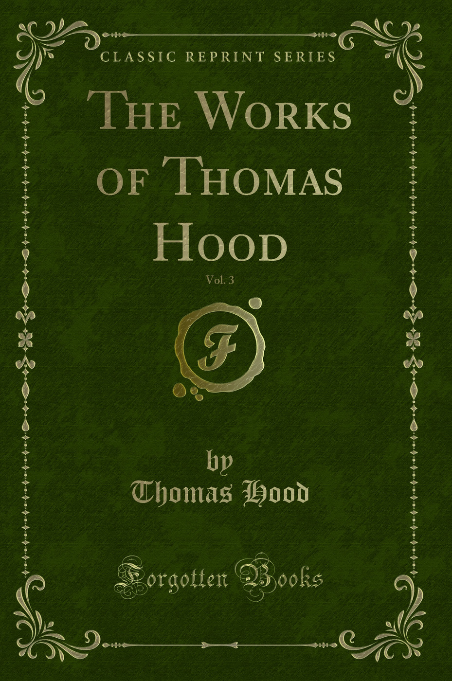 The Works of Thomas Hood, Vol. 3 (Classic Reprint)