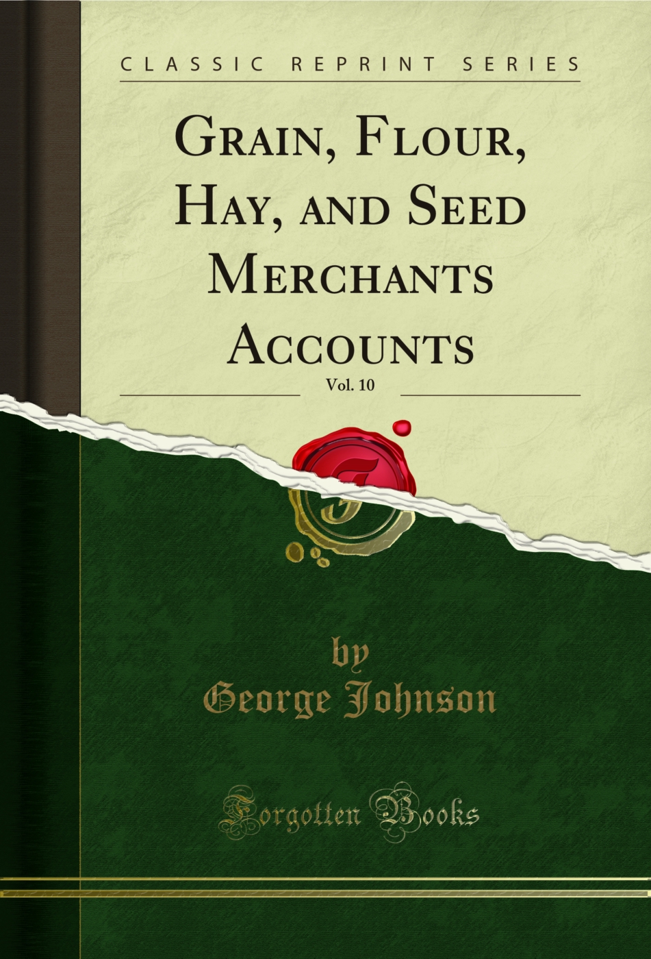 Grain, Flour, Hay, and Seed Merchants Accounts, Vol. 10 (Classic Reprint)
