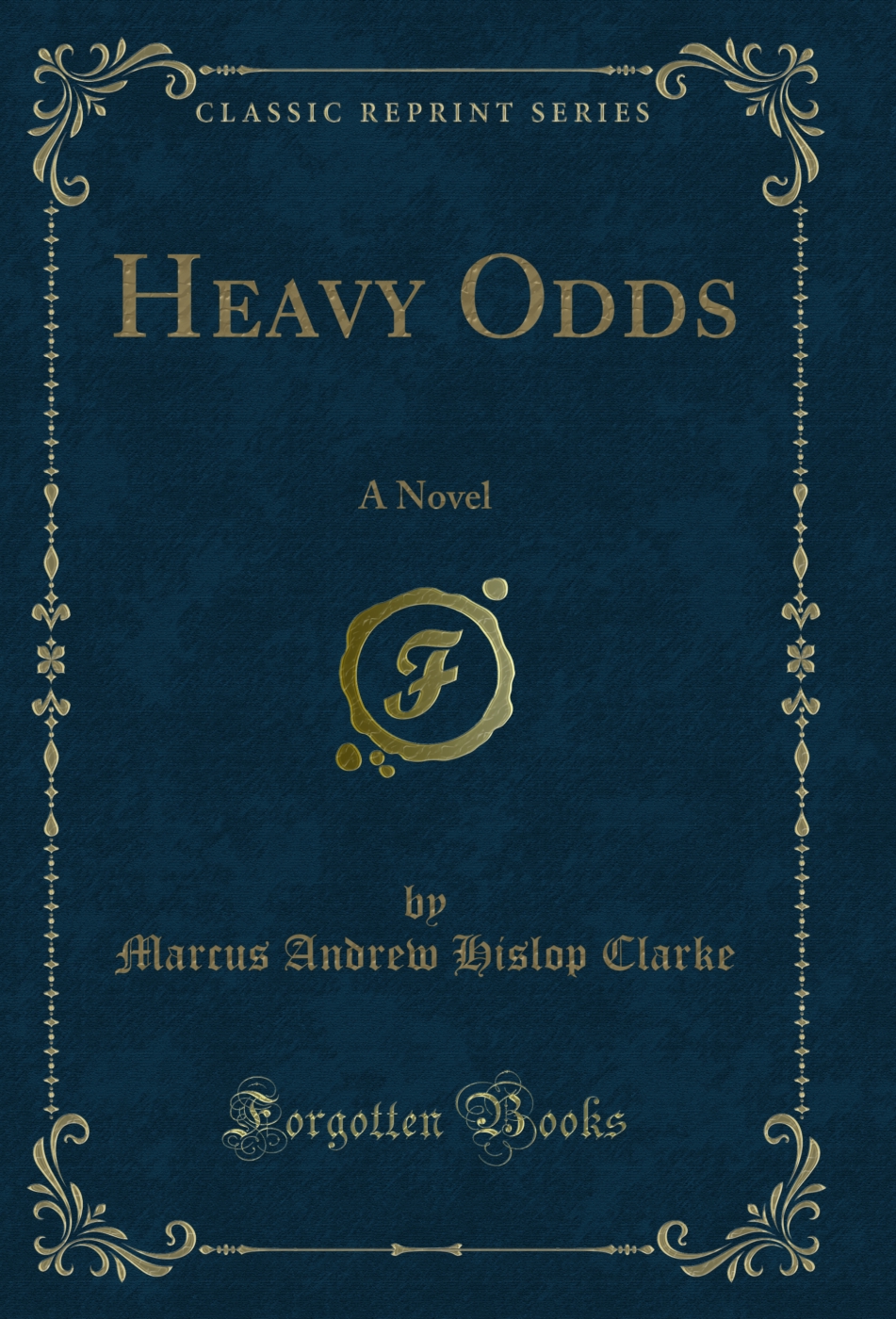 Heavy Odds: A Novel (Classic Reprint)