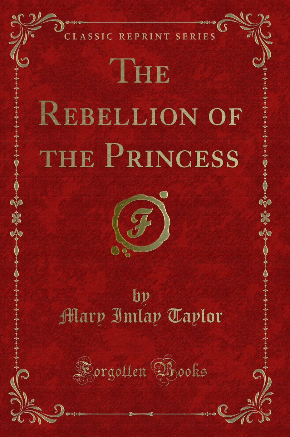 The Rebellion of the Princess (Classic Reprint)