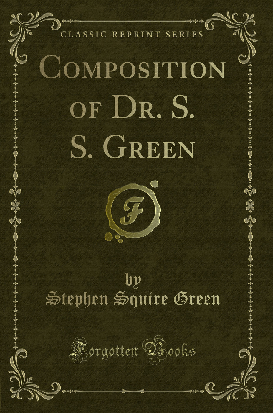 Composition of Dr. S. S. Green (Classic Reprint)
