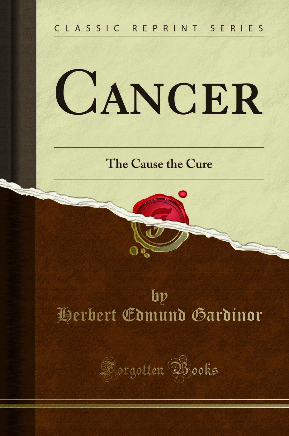 Cancer: The Cause the Cure (Classic Reprint)