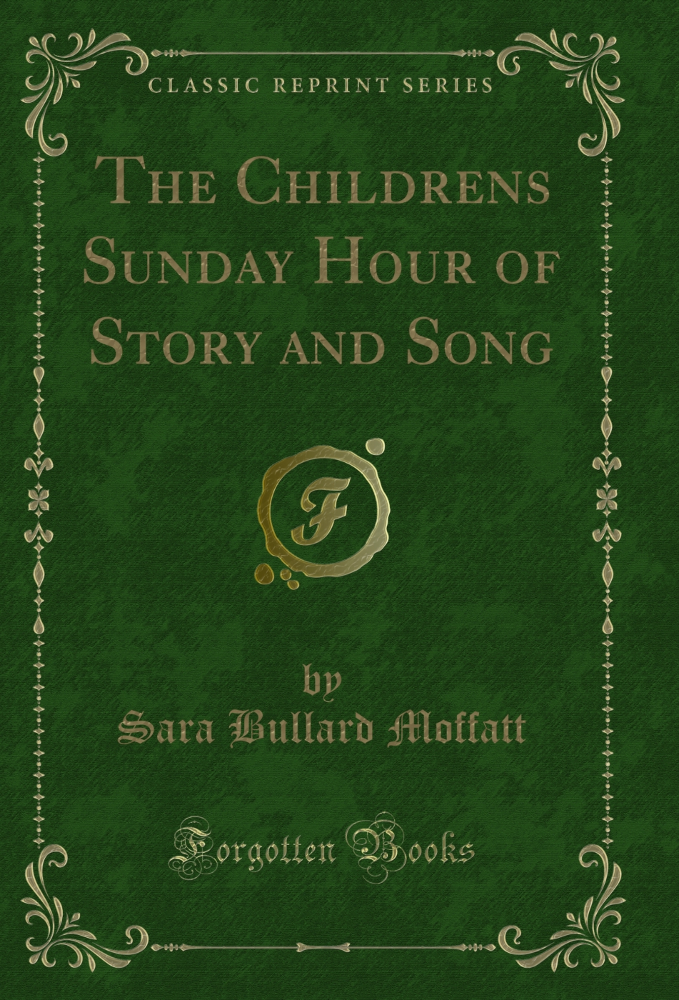 The Childrens? Sunday Hour of Story and Song (Classic Reprint)