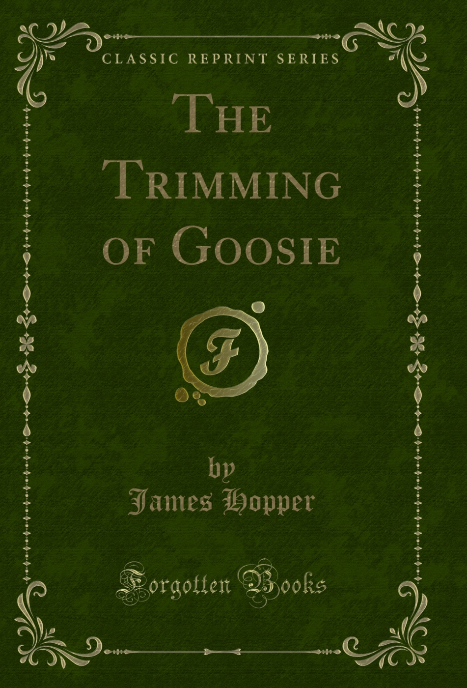 The Trimming of Goosie (Classic Reprint)