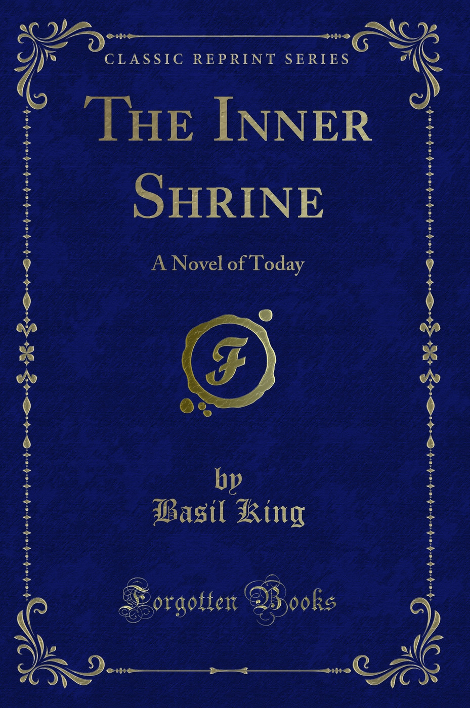 The Inner Shrine: A Novel of Today (Classic Reprint)