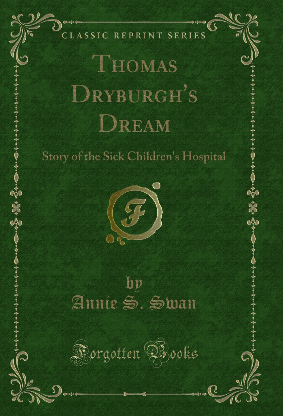 Thomas Dryburgh's Dream: Story of the Sick Children's Hospital (Classic Reprint)
