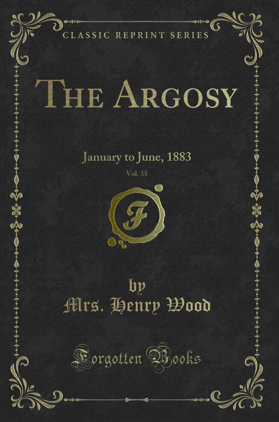 The Argosy, Vol. 35: January to June, 1883 (Classic Reprint)