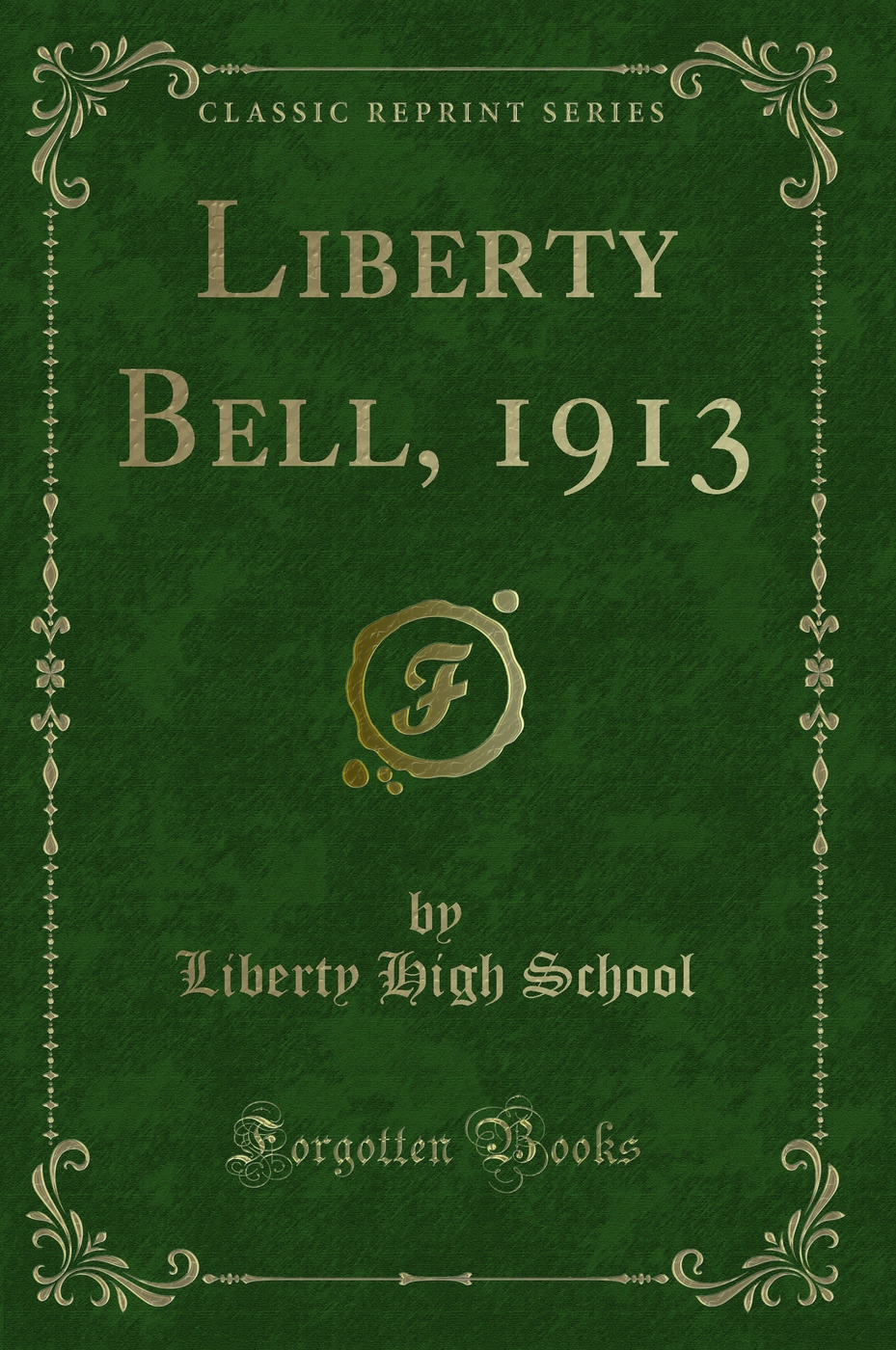 Liberty Bell, 1913 (Classic Reprint)