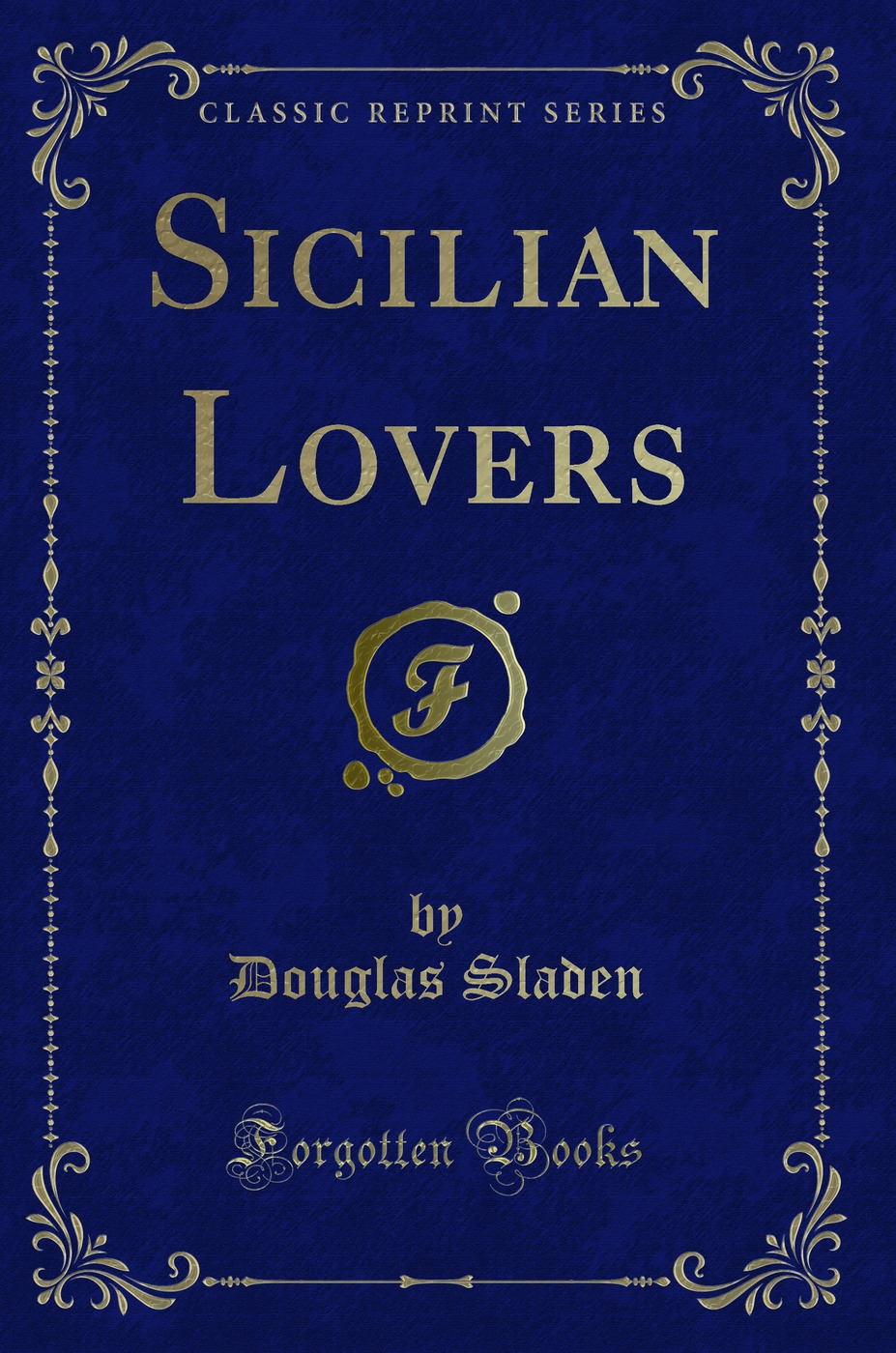 Sicilian Lovers (Classic Reprint)