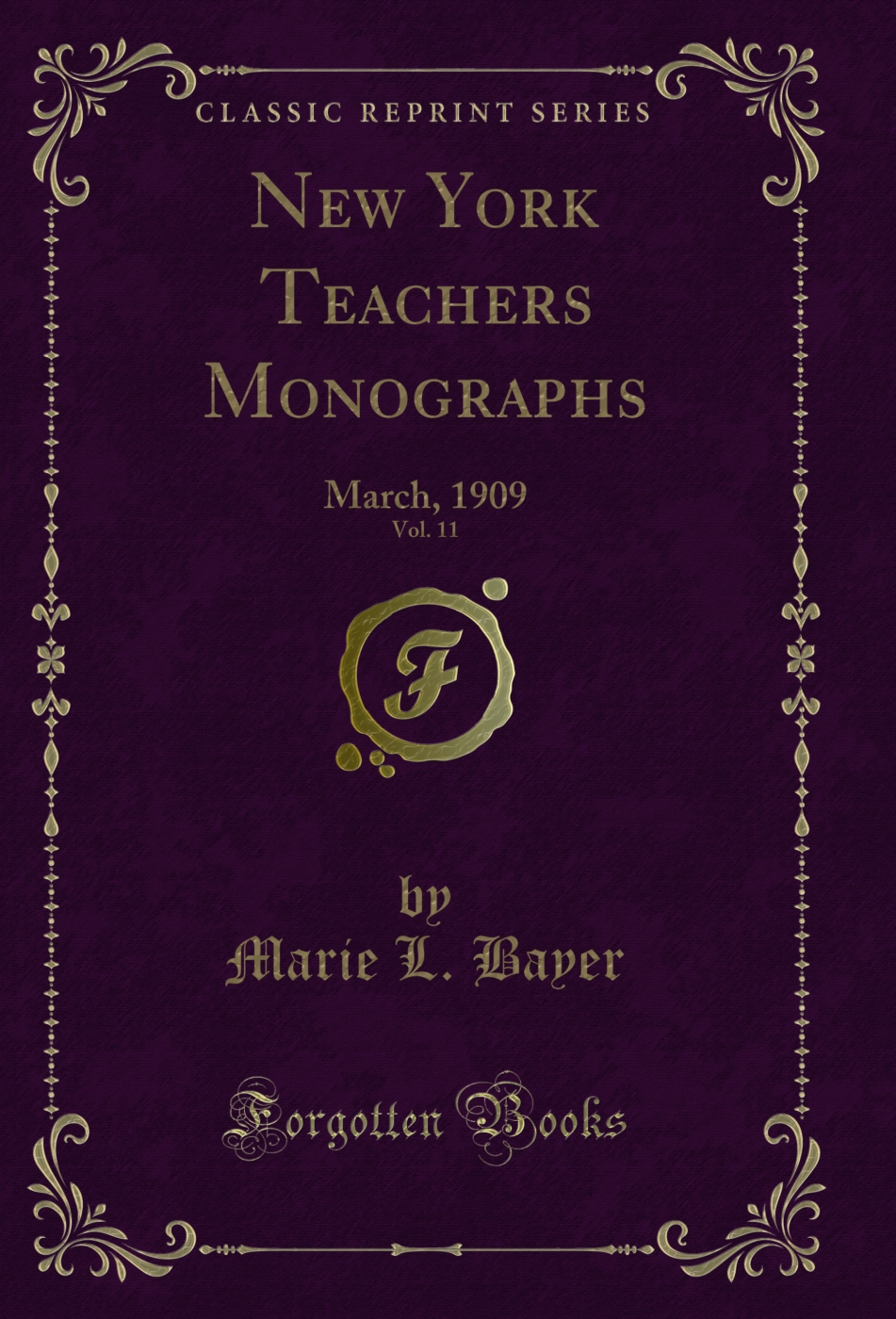 New York Teachers Monographs, Vol. 11: March, 1909 (Classic Reprint)