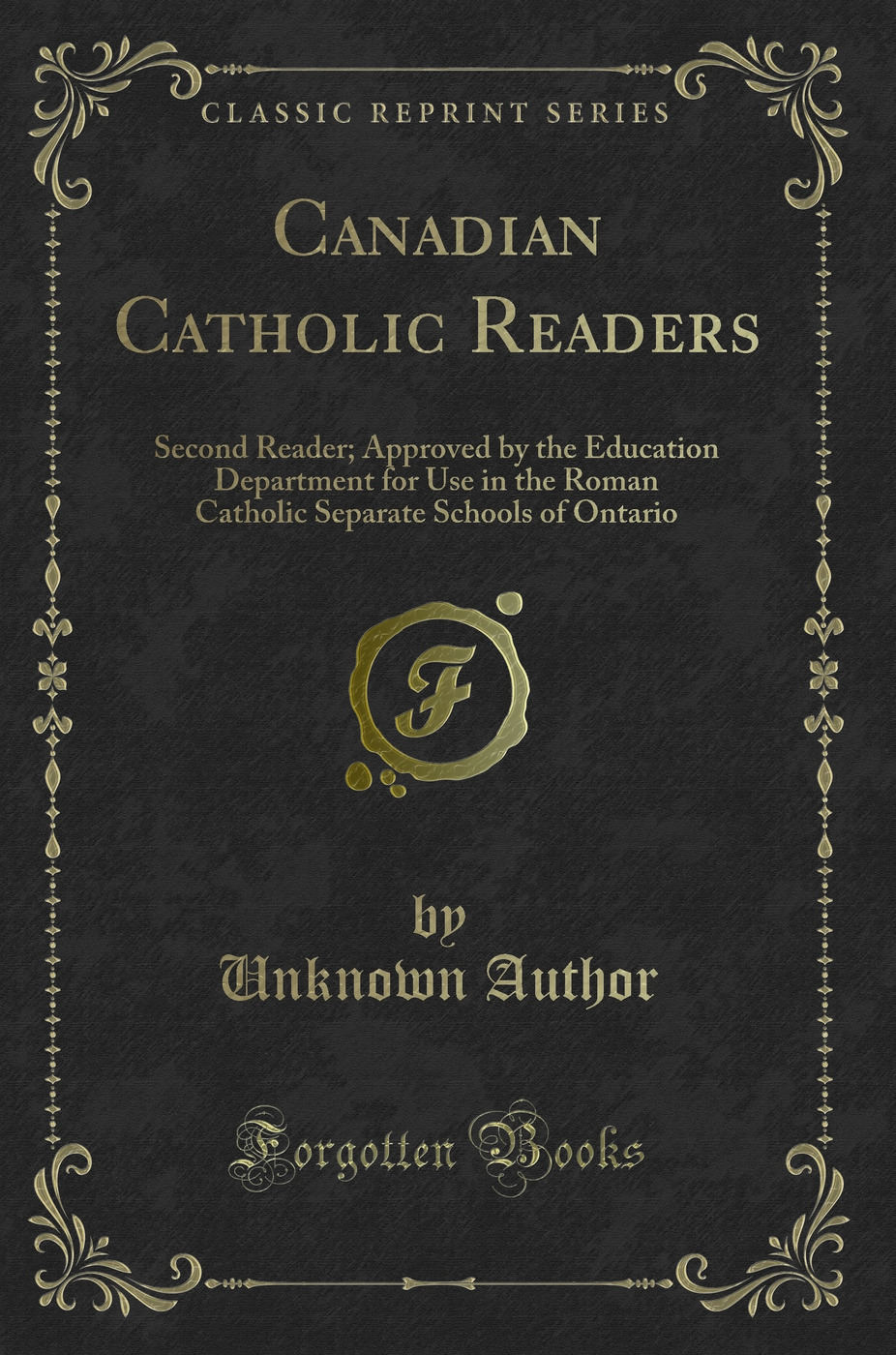 Canadian Catholic Readers: Second Reader; Approved by the Education Department for Use in the Roman Catholic Separate Schools of Ontario (Classic Reprint)
