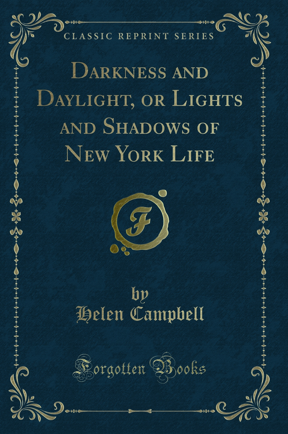 Darkness and Daylight, or Lights and Shadows of New York Life (Classic Reprint)
