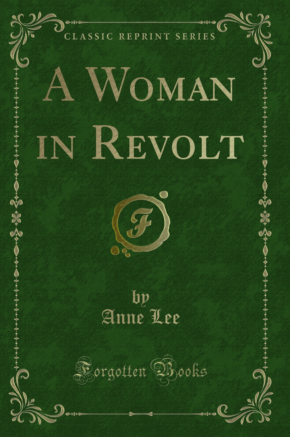 A Woman in Revolt (Classic Reprint)