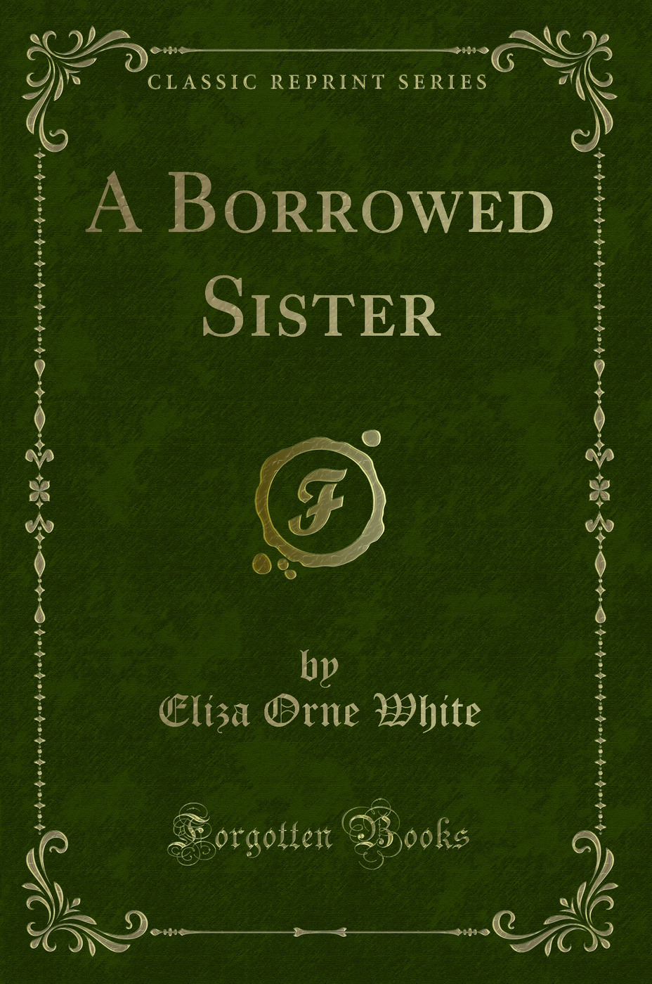 A Borrowed Sister (Classic Reprint)