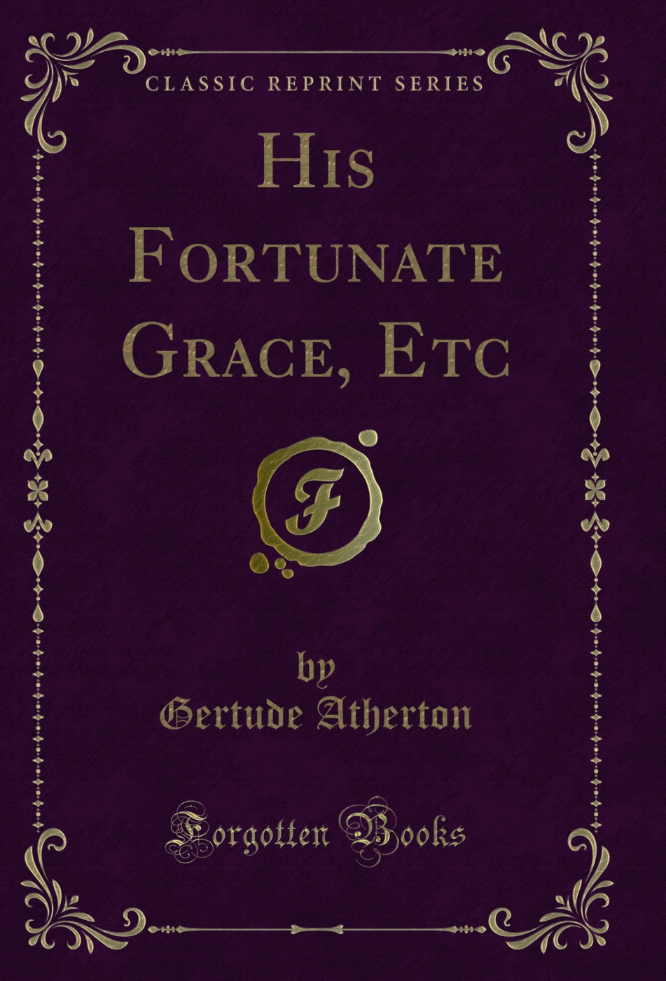 His Fortunate Grace, Etc (Classic Reprint)