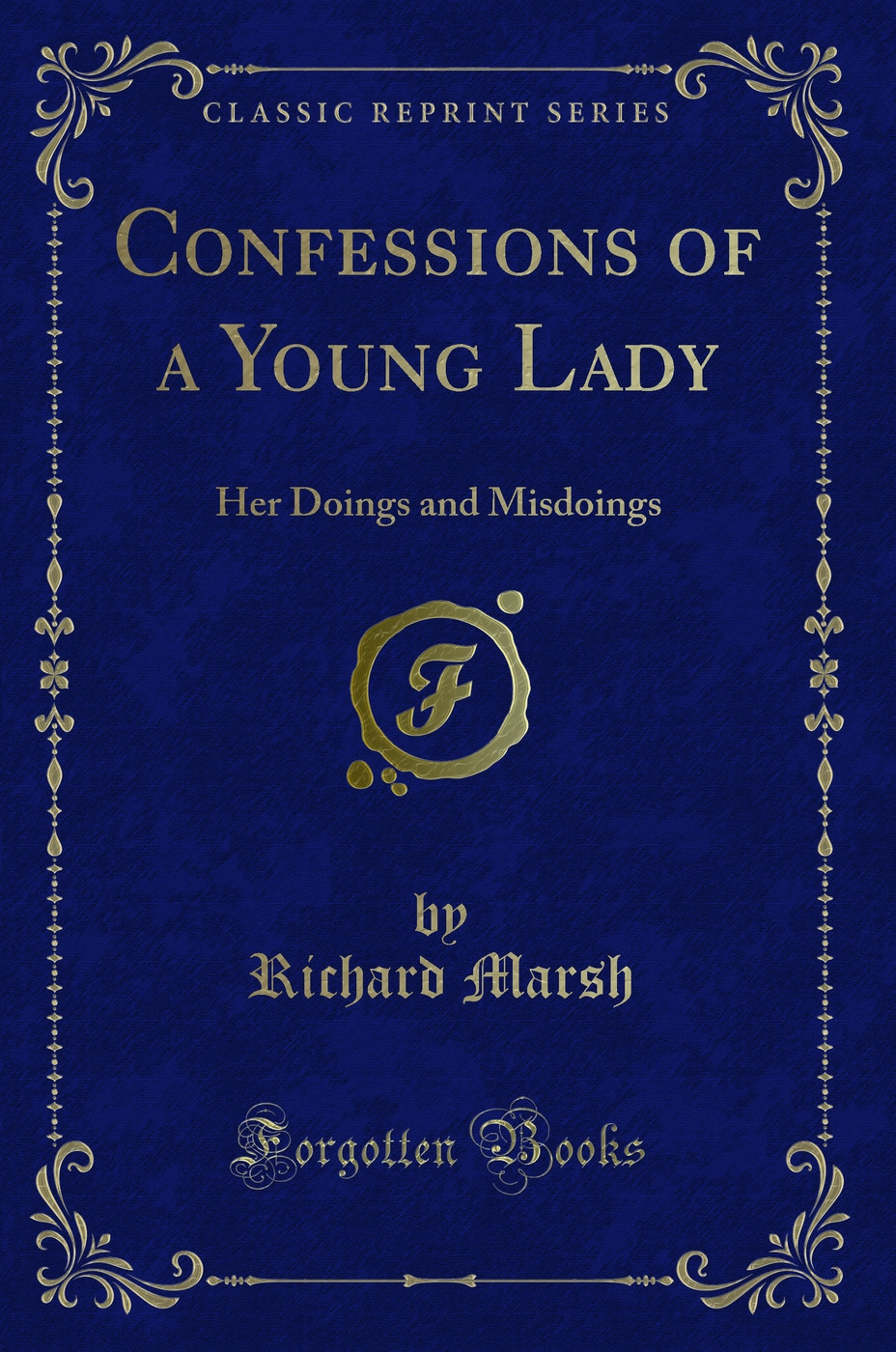 Confessions of a Young Lady: Her Doings and Misdoings (Classic Reprint)