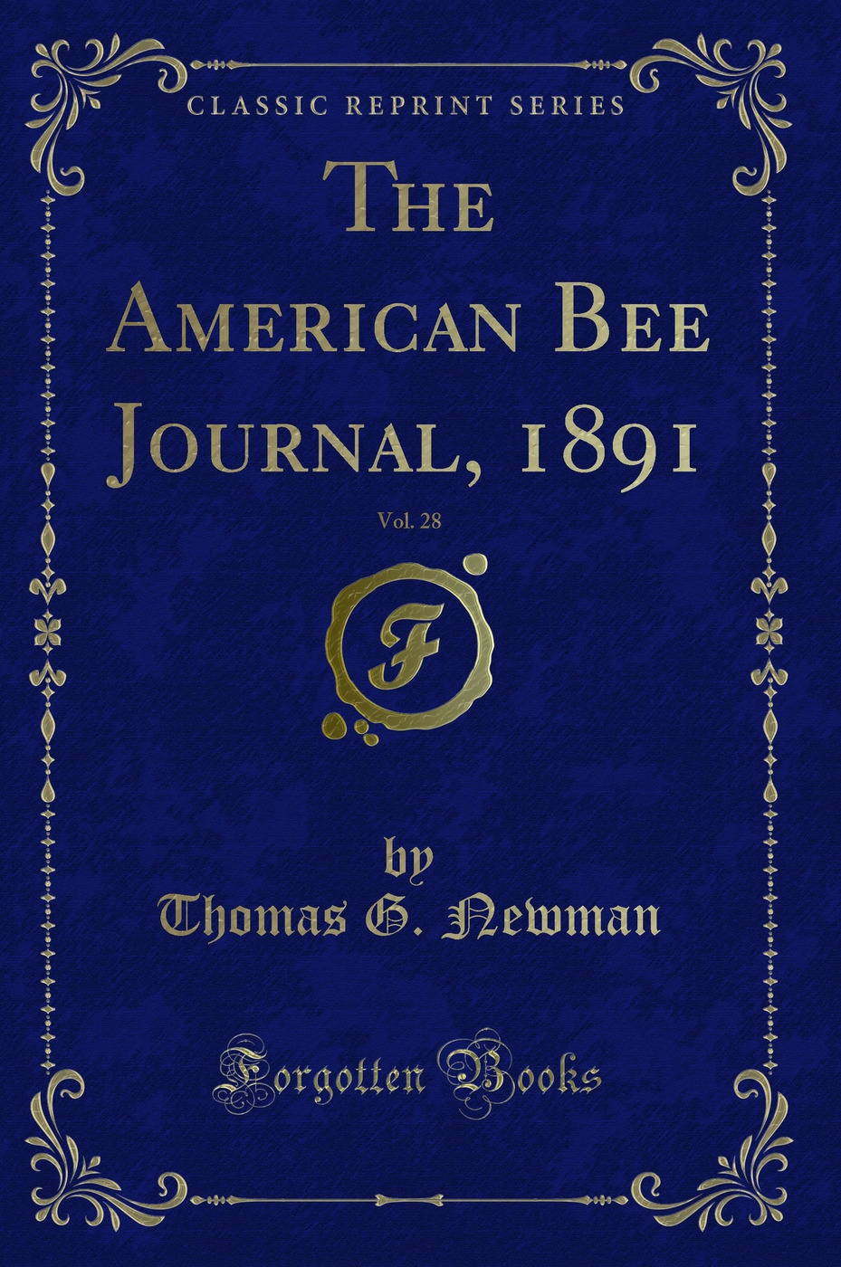 The American Bee Journal, 1891, Vol. 28 (Classic Reprint)