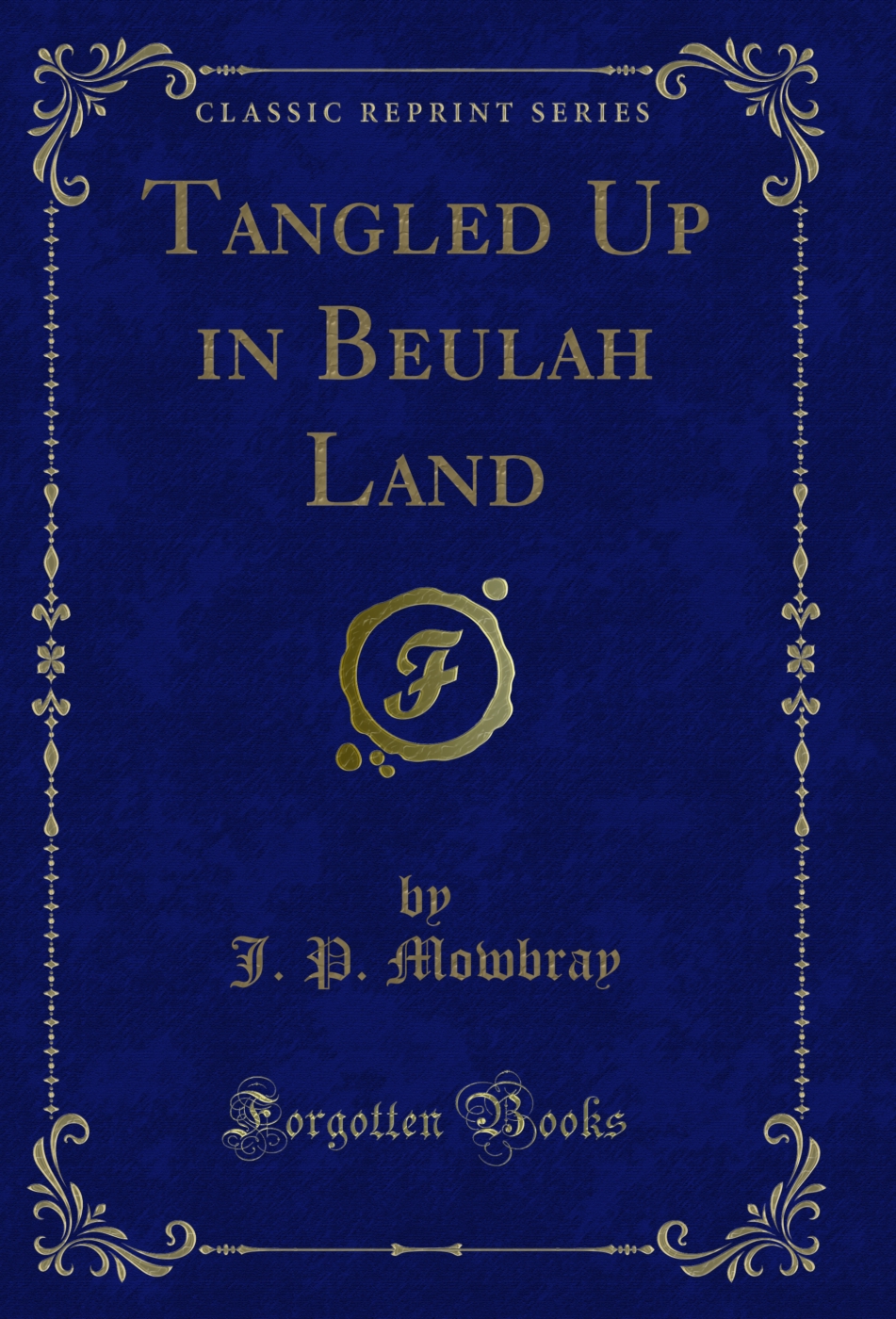 Tangled Up in Beulah Land (Classic Reprint)