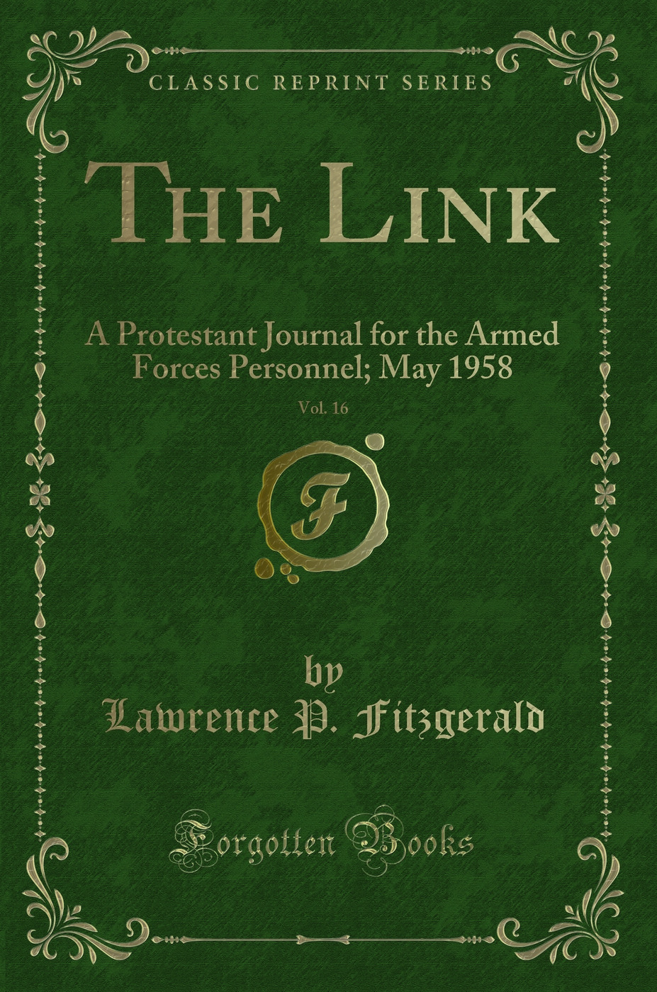 The Link, Vol. 16: A Protestant Journal for the Armed Forces Personnel; May 1958 (Classic Reprint)