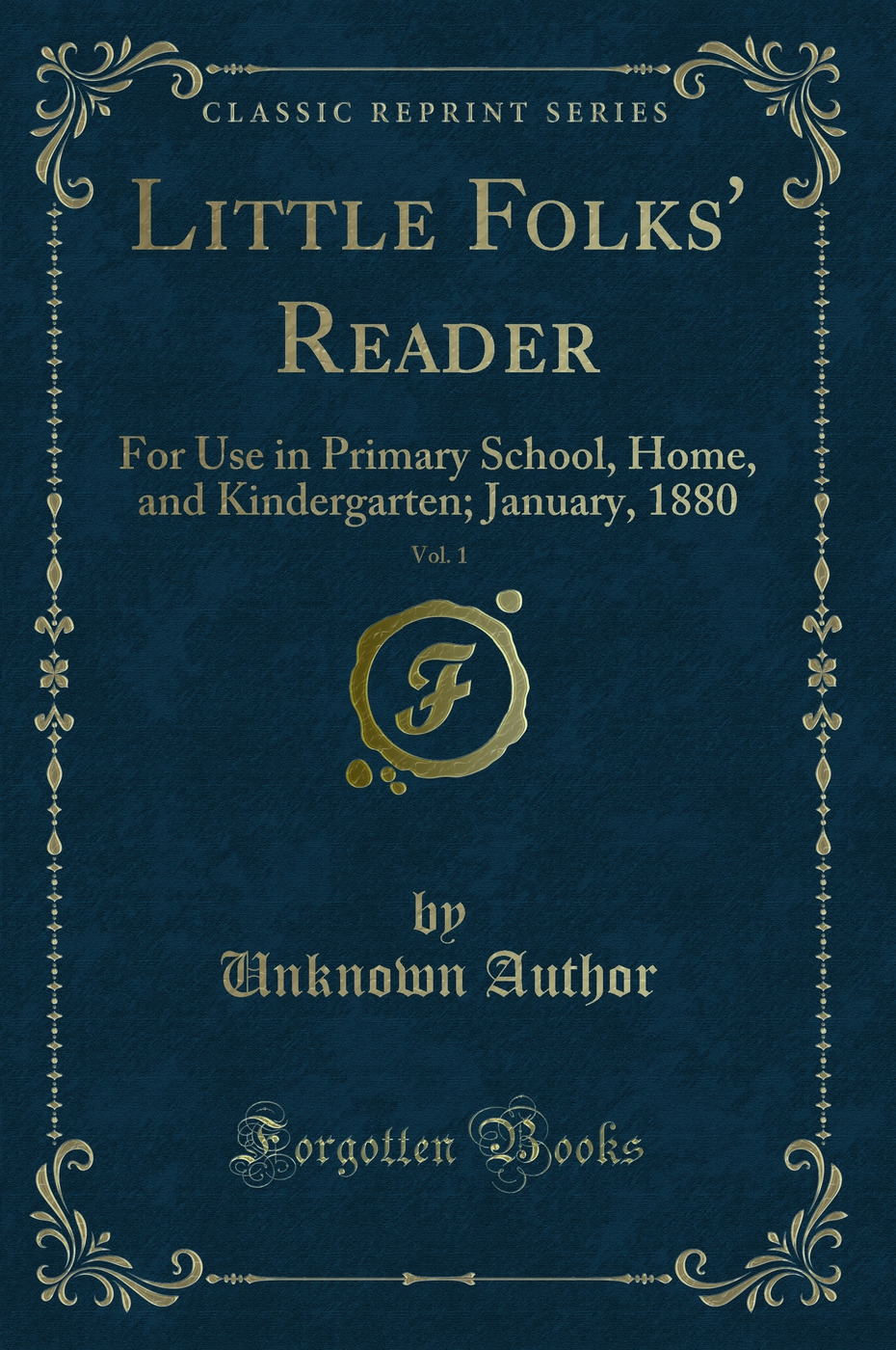 Little Folks' Reader, Vol. 1: For Use in Primary School, Home, and Kindergarten; January, 1880 (Classic Reprint)