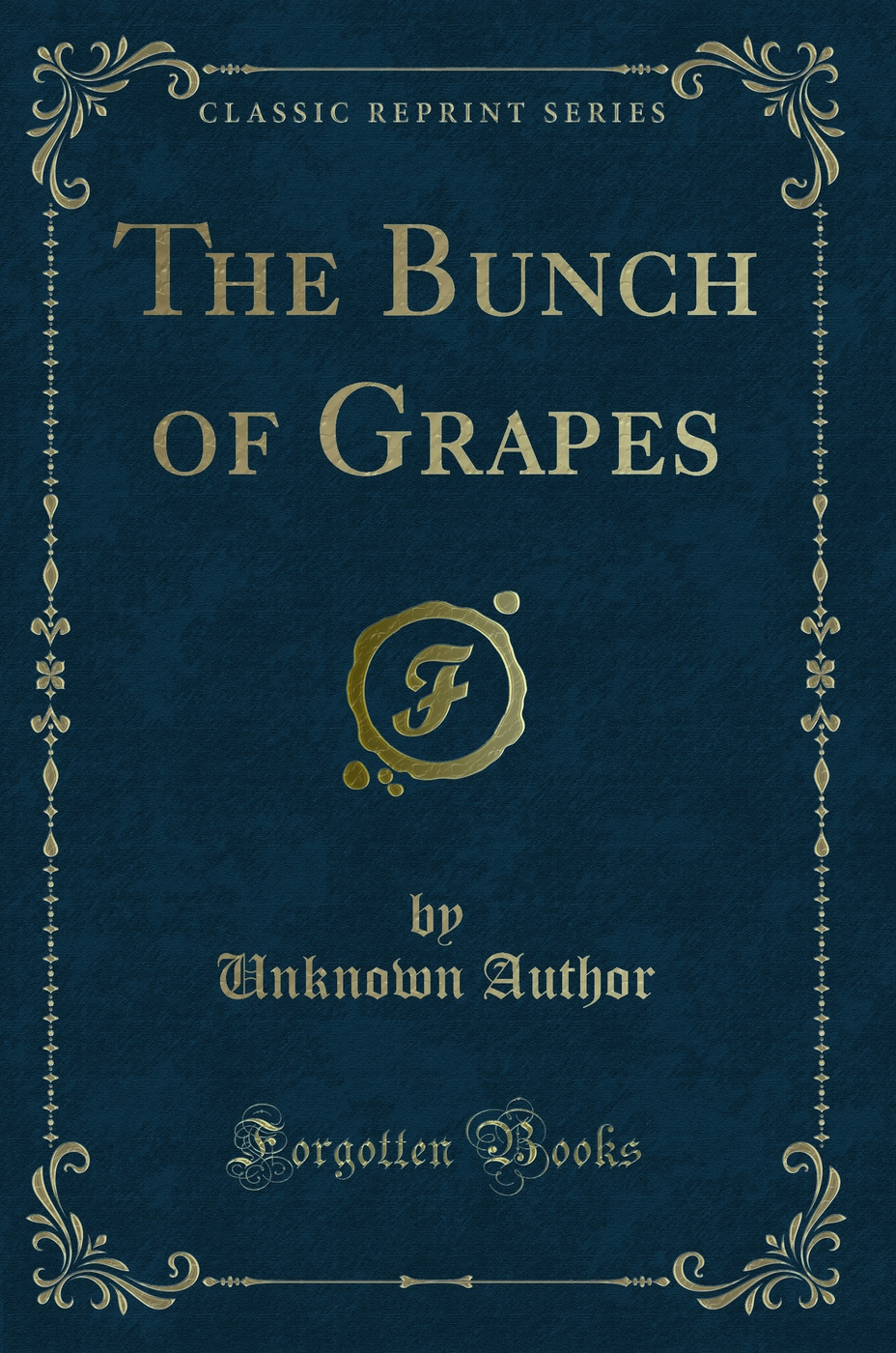 The Bunch of Grapes (Classic Reprint)