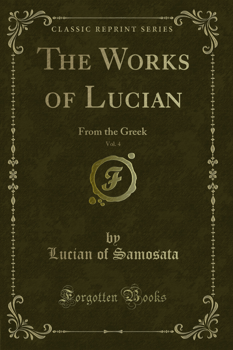 The Works of Lucian, Vol. 4: From the Greek (Classic Reprint)